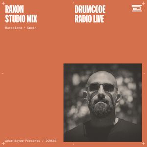 DCR589 – Drumcode Radio Live – Raxon studio mix recorded in Barcelona