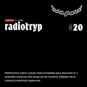 RadioTryp en RN 20 - Nuevas Masculinidades