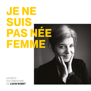 "Je ne suis pas née femme" podcast de Lucie Robet: écoute & rencontre en musique avec EmpreinteS