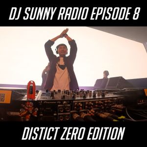 DJ Sunny Radio Episode 8 [DISTICT ZERO FESTIVAL EDITION] - 04.11.20