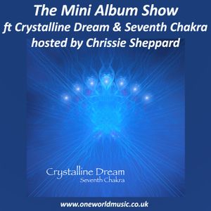 The Mini Album Show ft Crystalline Dream and Seventh Chakra