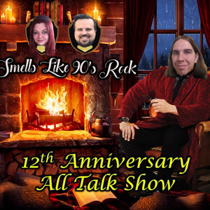 Smells Like 90's Rock 12th Anniversary All Talk Show: January 7 2023
