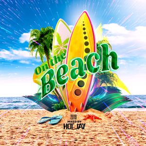 On The Beach 2019 (Day Mix Mixed By D.J. Hot J)