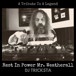 DJ Tricksta - Rest In Power Mr. Weatherall
