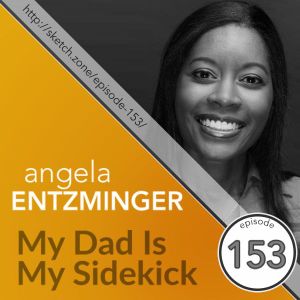 Episode 153: Angela Entzminger - My Dad Is My Sidekick