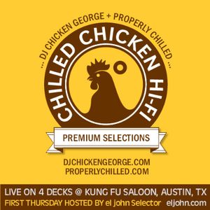 Chilled Chicken Hi-Fi: DJs Chicken George + Properly Chilled Live on 4 Decks
