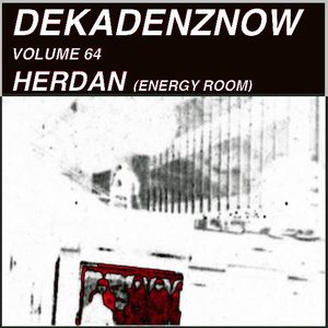 DEKADENZNOW VOLUME 64 BY HERDAN (Energy Room)