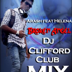 Arash Ft Helena Broken Angel Dj Clifford Club Mix By Djclifford Fernandes Mixcloud