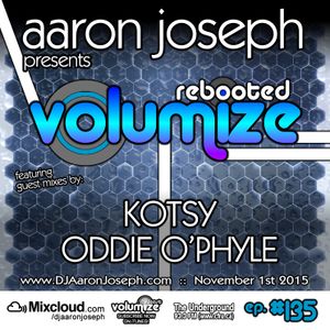 VOLUMIZE (Episode 135 w/ Kotsy & Oddie O'Phyle Guest Mixes) (Nov 2015)