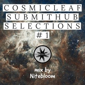 #1 Cosmicleaf SUBMITHUB SELECTIONS - mixed by Nitebloom
