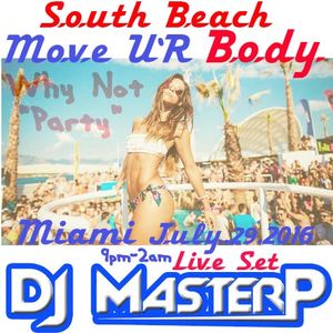 DJ MasterP South Beach Why Not Party July 2K16