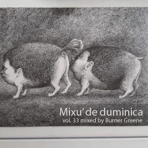 Mixu' de Duminica vol.33 mixed by Burner Greene