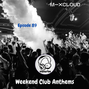 Weekend Club Anthems: Episode 89 (Sheiks Nightclub Live DJ Set)