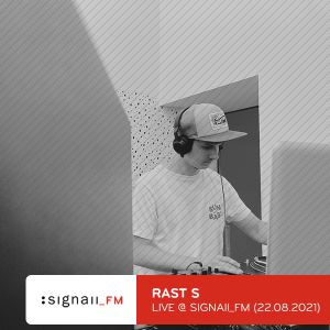 Rast S - Live @ SIGNAll_FM (22.08.2021)