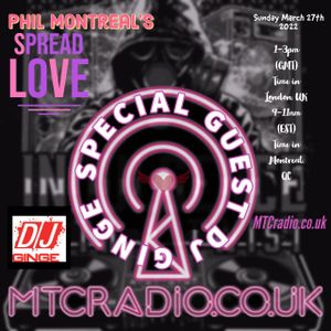 (March 2022) Phil Montreal's Spread Love on MTC Guest mix  DJ GINGE of Indulgence with a twist