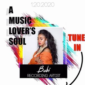 The Artist Behind The Art of Bobi on A Music Lover's Soul with Terea' 1-20-20