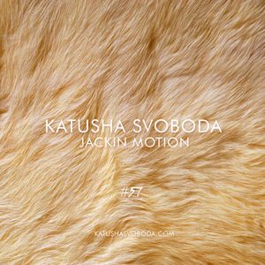Music By Katusha Svoboda - Jackin Motion #057