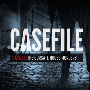 Cover art for Case 29: The Burgate House Murders by casefiletruecrimepodcast