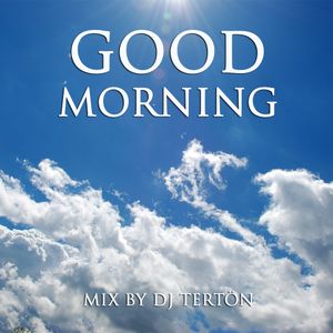 Good Morning Mix By Terton Mixcloud