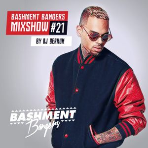 BASHMENTBANGERS MIXSHOW #21 BY DJ BERKUM