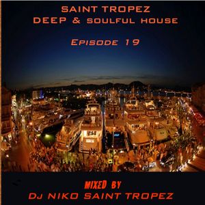 SAINT TROPEZ DEEP & SOULFUL HOUSE Episode 19. Mixed by Dj NIKO SAINT TROPEZ