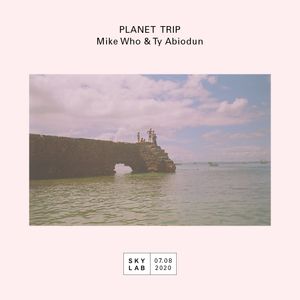 | PLANET TRIP | w/ Mike Who & Ty Abiodun | E4
