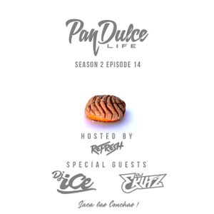 "The Pan Dulce Life" With DJ Refresh - Season 2 Episode 14 feat. DJ E-Kutz & DJ Ice