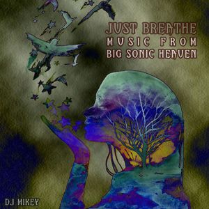 Just Breathe (Music from Big Sonic Heaven) | DJ Mikey