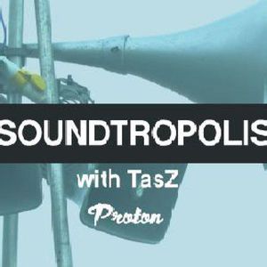 TasZ - Soundtropolis 28 (March 2019)