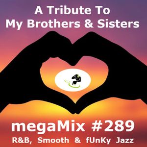 megaMix #289 A Tribute To My Brothers & Sisters