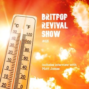 Britpop Revival Show #425 20th July 2022