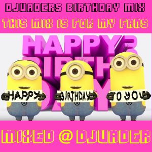 Djvader´s Birthday Megamix 2017 - A Gift To All Of You (mixed @ Djvader 