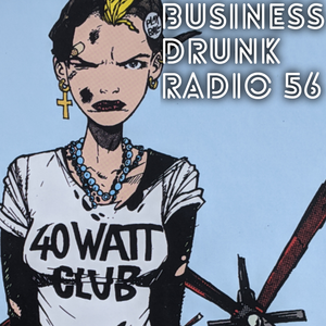 BUSINESS DRUNK RADIO 56: HAPPY BIRTHDAY TO THE HOST!