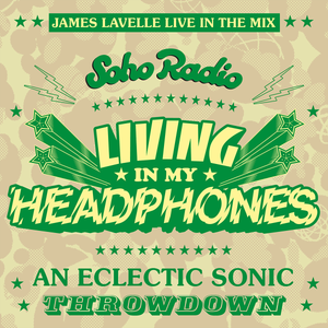 Cover art for Living in My Headphones with James Lavelle #70 (19/04/2026) by sohoradio