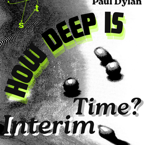 In the Interim w/ Paul Dylan