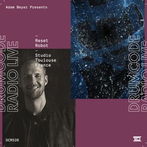 DCR526 – Drumcode Radio Live – Reset Robot Studio Mix recorded in Toulouse