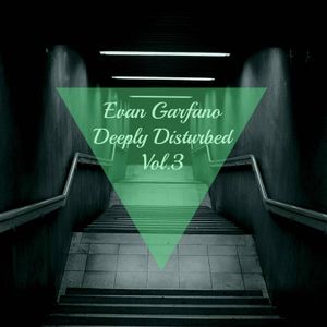 Evan Garfano - Deeply Disturbed vol.4