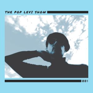 The Pop Levi Show 001
