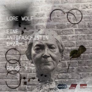Cover art for Lore Wolf. Eine Antifaschistin erzählt. Folge 3 by radiocorax
