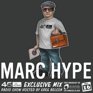 45 Live Radio Show pt. 74 with guest DJ MARC HYPE