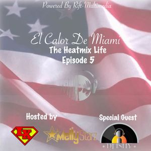 The Heatmix Life Season 1 Episode 5 Featuring DJ LX, Mellystarz, and DJ Ishy (Memorial Day Special)