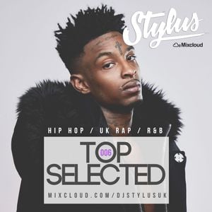 Cover art for @DjStylusUK - TOP SELECTED 006 (HipHop / R&B / UK Rap / Afrobeat) by stxylo