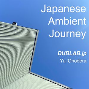dublab.jp Radio Collective #261 “Japanese Ambient Journey” vol.8 (2021.06.30)