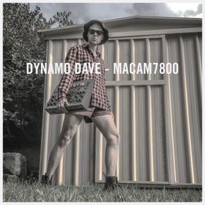 DYNAMO DAVE: MACAM7800 [LIVE SET]