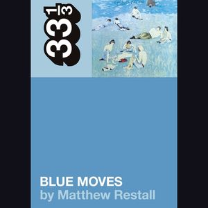 GET UP! Author Matthew Restall on Elton John's 'Blue Moves' LP May 18, 2020