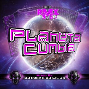 PLANETA CUMBIA V.1 -DJ RAGE Y DJ LIL JR . MIX TAPE 2015