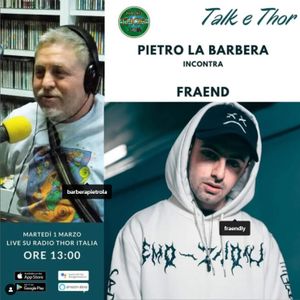 Talk & Thor Pietro La Barbera incontra FRAEND 01-03-2022