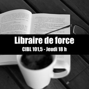038 Libraire de force 2019-04-04, CIBL 101,5 Montréal