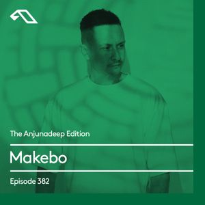 The Anjunadeep Edition 382 with Makebo