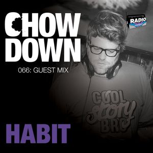 Chow Down : 066 : Guest Mix : HABIT